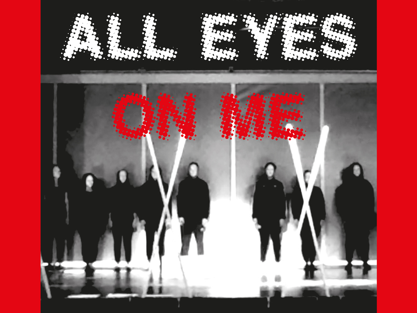 ALL EYES ON ME